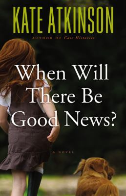 When will there be good news? : a novel /
