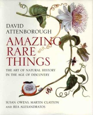 Amazing rare things : the art of natural history in the age of discovery /