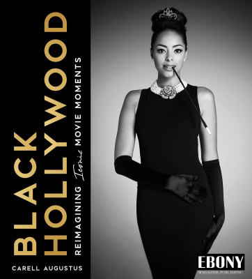 Black Hollywood : reimagining iconic movie moments /