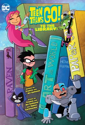 Teen Titans go! : to the library / written by, Franco and Art Baltazar ; mostly drawn by Franco ; Tiny Titans story drawn, colored, and lettered by Art Baltazar ; Jump city framing story drawn by Agnes Garbowski and colored by Silvana Brys ; Raven story colored by Zac Atkinson ; lettered by Wes Abbott.