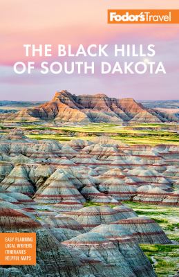 Fodor's The Black Hills of South Dakota : with Mount Rushmore and Badlands National Park
