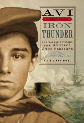 Iron thunder : the battle between the Monitor & the Merrimac : a Civil War novel /