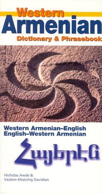 Western Armenian : Armenian-English, English-Armenian dictionary & phrasebook : the language of the Armenian diaspora /