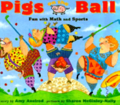 Pigs on the ball : fun with math and sports /