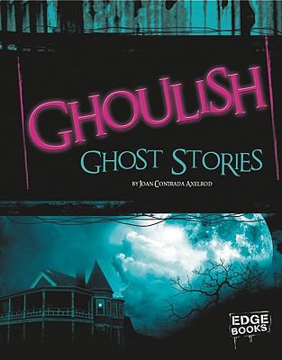 Ghoulish ghost stories /