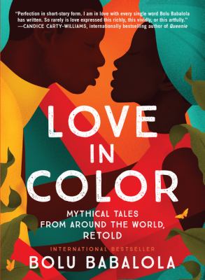 Love in color : mythical tales from around the world, retold /