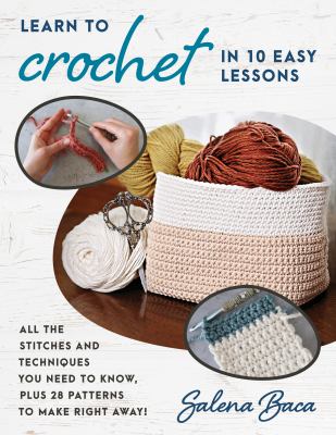 Learn to crochet in 10 easy lessons /
