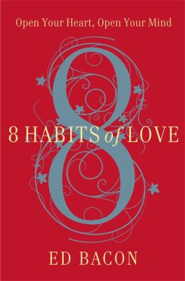 8 habits of love : open your heart, open your mind /