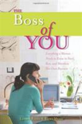 The boss of you : everything a woman needs to know to start, run, and maintain her own business /