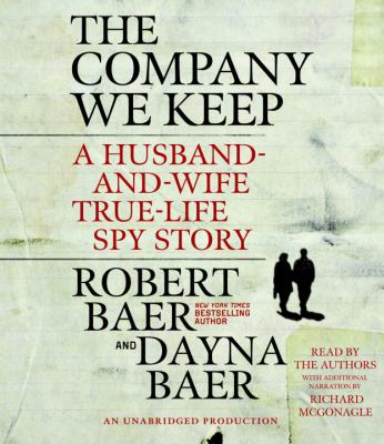 The company we keep [compact disc, unabridged] : a husband-and-wife true-life spy story /