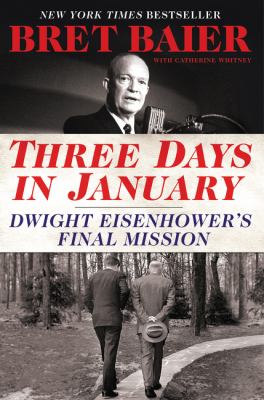 Three days in January : Dwight Eisenhower's final mission /