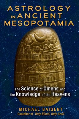 Astrology in ancient Mesopotamia : the science of omens and the knowledge of the heavens /