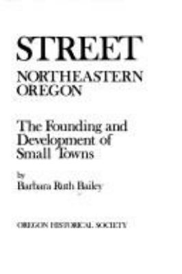 Main Street, northeastern Oregon : the founding and development of small towns /