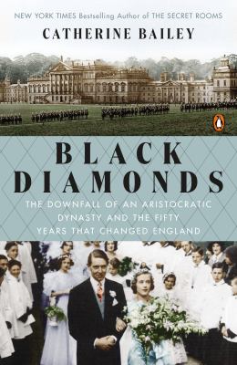 Black diamonds : the rise and fall of an English dynasty /