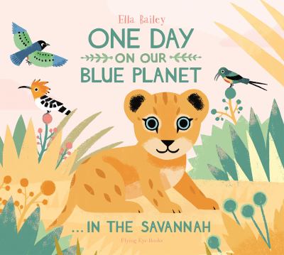 One day on our blue planet : ... in the savannah /