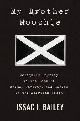 My brother Moochie : regaining dignity in the face of crime, poverty, and racism in the American South /