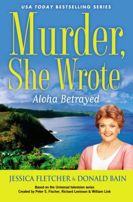 Aloha betrayed : a Murder she wrote mystery : a novel /