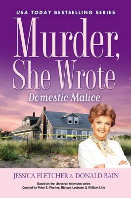 Domestic malice : a Murder, she wrote mystery : a novel /