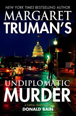 Margaret Truman's Undiplomatic murder : a Capital crimes novel /