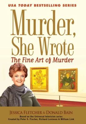 The fine art of murder : a Murder, she wrote mystery : a novel /