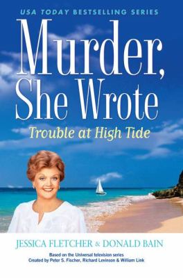 Trouble at high tide : a Murder, she wrote mystery : a novel /