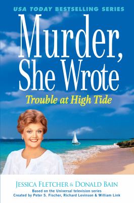 Trouble at high tide [large type] : a Murder, she wrote mystery : a novel /