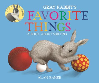 brd Gray Rabbit's favorite things : a book about sorting /