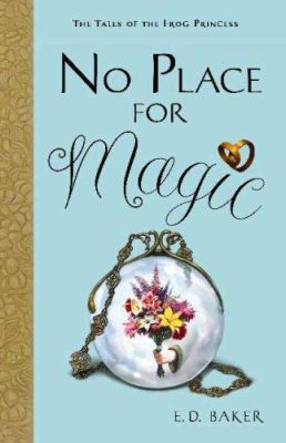 No place for magic : book four in the tales of the frog princess /