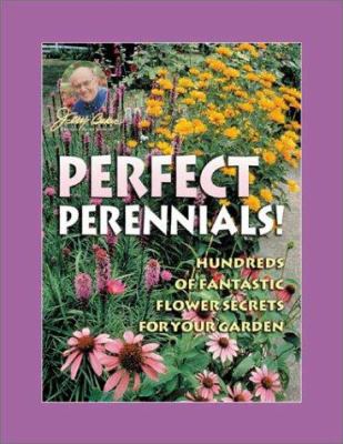Jerry Baker's perfect perennials! : hundreds of fantastic flower secrets for your garden /