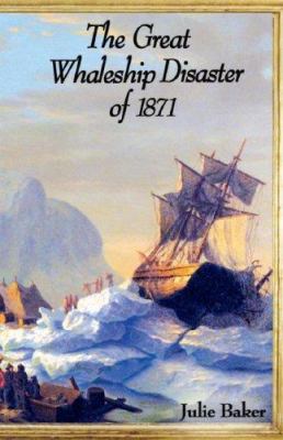 The great whaleship disaster of 1871 /