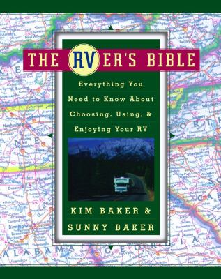 The RVer's bible : everything you need to know about choosing, using, and enjoying your RV /
