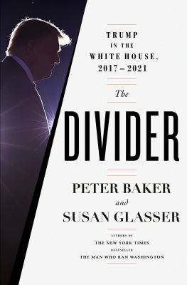 The divider : Trump in the White House, 2017-2021 /