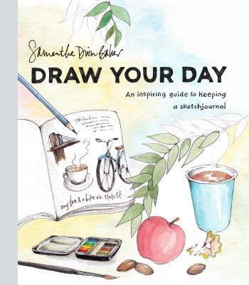 Draw your day : an inspiring guide to keeping a sketch journal /