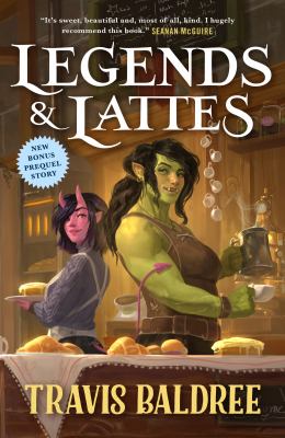 Legends & lattes : a novel of high fantasy and low stakes /
