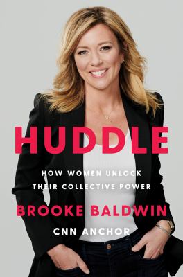 Huddle : how women unlock their collective power /