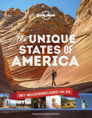The unique states of America : can't-miss experiences across the USA /