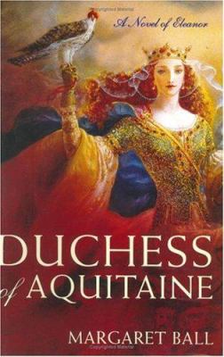 Duchess of Aquitaine : a novel of Eleanor /