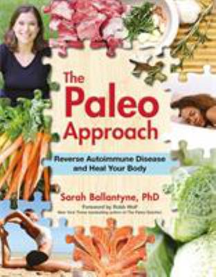 The paleo approach : reverse autoimmune disease and heal your body /
