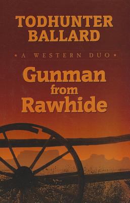 Gunman from rawhide [large type] : a western duo /