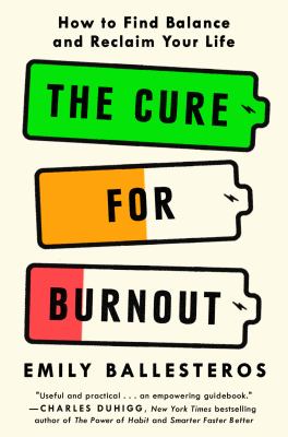 The cure for burnout : how to find balance and reclaim your life /