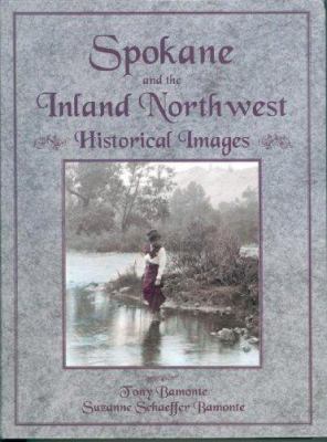 Spokane and the Inland Northwest; historical images : Washington counties: Ferry, Stevens, Pend Oreille, Lincoln, Spokane; Idaho counties: Boundary, Bonner, Shoshone, Kootenai /