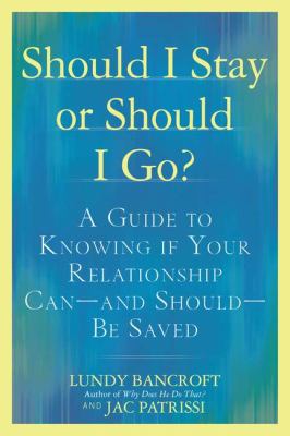 Should I stay or should I go? : a guide to knowing if your relationship can--and should--be saved /