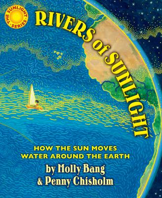 Rivers of sunlight : how the sun cycles water around the earth /