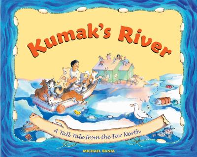 Kumak's river : a tall tale from the Far North /