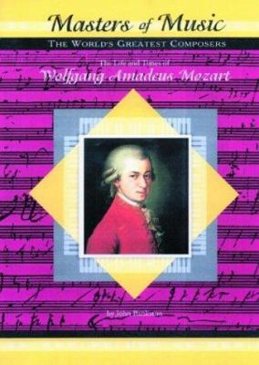 The life and times of Wolfgang Amadeus Mozart /