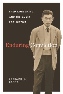 Enduring conviction : Fred Korematsu and his quest for justice /
