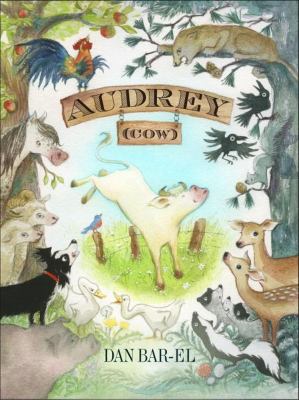 Audrey (cow) : an oral account of a most daring escape, based more or less on a true story /