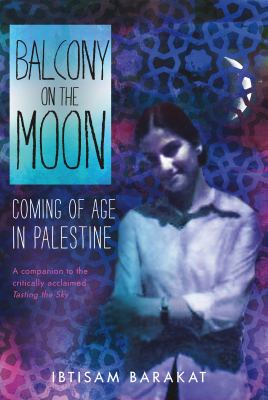 Balcony on the moon : coming of age in Palestine /