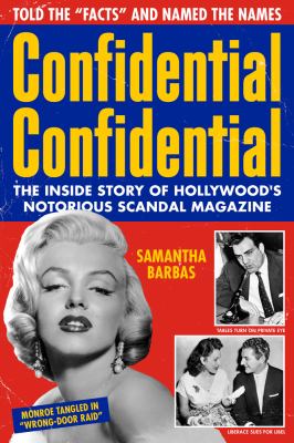 Confidential Confidential : the inside story of Hollywood's notorious scandal magazine /