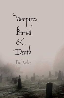 Vampires, burial, and death : folklore and reality /